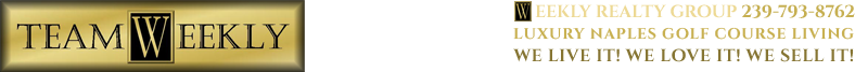 Team Weekly - Weekly realty Group 239.739.8762, Pamela Weekly Direct: 239.877.4253, Roy Weekly Direct: 239.877.4254, Luxurious Naples Golf Shore Living